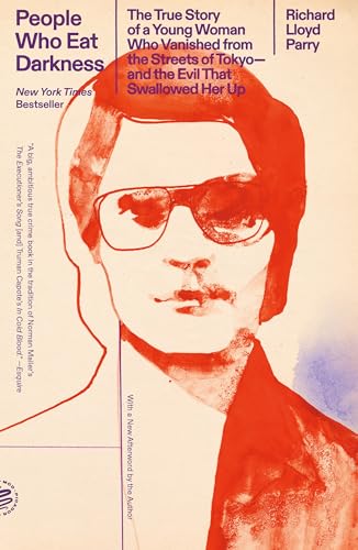 People Who Eat Darkness: The True Story of a Young Woman Who Vanished from the Streets of Tokyo--and the Evil That Swallowed Her Up