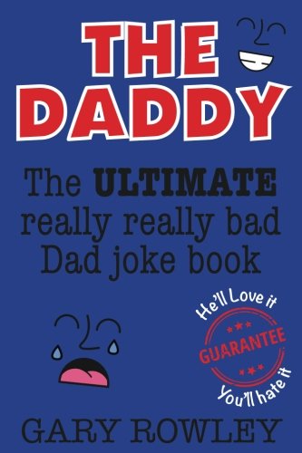 CREATESPACE The Daddy: The Ultimate Really Really Bad Dad Joke Book!