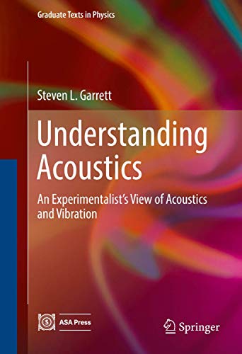 Understanding Acoustics: An Experimentalist’s View of Acoustics and Vibration (Graduate Texts in Physics)