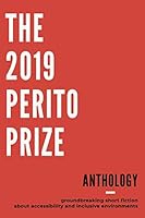 The Perito Prize Anthology 2019: Groundbreaking Short Fiction About Accessibility And Inclusive Design 1703254643 Book Cover