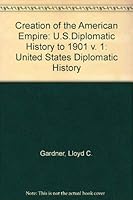 Creation Of The American Empire: U.S. Diplomatic History 0528660020 Book Cover