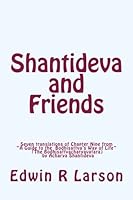 Shantideva and Friends: Seven translations of Chapter Nine from “A Guide to the Bodhisattva’s Way of Life” (The Bodhisattvacharyavatara) by Acharya Shantideva 1719446997 Book Cover