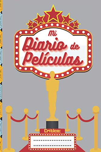Mi Diario de Pelculas: Fantstico Cuaderno para anotar y registrar todas las pelis que ves en la TV o en el Cine - 100 pginas para ser un buen ... los ms cinfilos amantes del sptimo arte