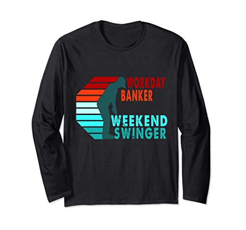Workday Banker Weekend Swinger Golfer Golfing Long Sleeve T-Shirt