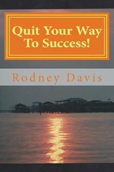 Paperback Quit Your Way To Success!: 27 Steps to Life changing Success Today! Book