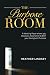 The Purpose Room: A Meeting Place Where You Discover, Birth and Accomplish Your God-Given Purpose