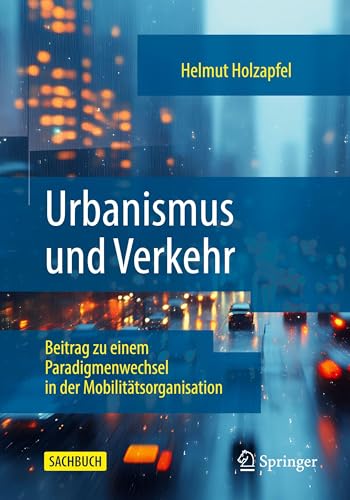 Urbanismus und Verkehr: Beitrag zu einem Paradigmenwechsel in der Mobilitätsorganisation
