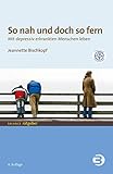  So nah und doch so fern: Mit depressiv erkrankten Menschen leben (BALANCE Ratgeber)