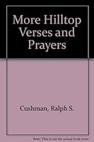 More hilltop verses and prayers;: More collected poems of Ralph Spaulding Cushman, with prayers B0007F3VFE Book Cover