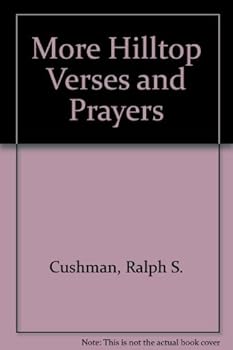 Hardcover More hilltop verses and prayers;: More collected poems of Ralph Spaulding Cushman, with prayers Book