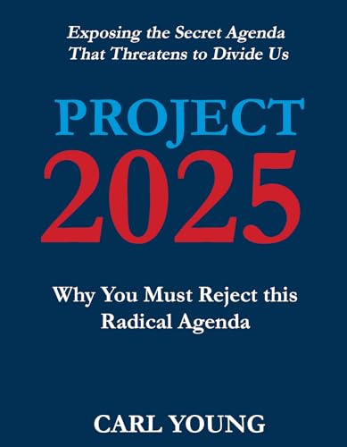 Project 2025: Why You Must Reject this Radical Agenda (Project 2025 Blueprints)