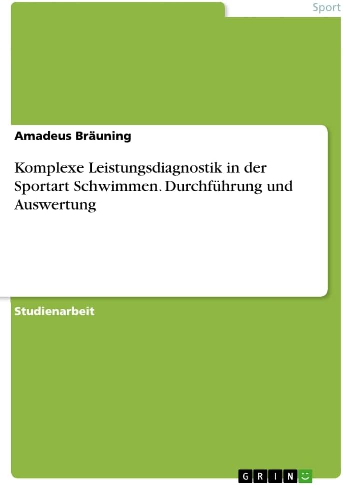 Komplexe Leistungsdiagnostik in der Sportart Schwimmen. Durchführung und Auswertung
