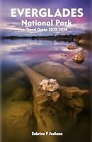EVERGLADES NATIONAL PARK Travel Guide 2025-2026: A Local Handbook Including Insider Tips, Adventure, Hiking Trails, And More B0F637N91F Book Cover