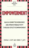 Empowerment: Building a Committed Workforce (Better Management Skills)
