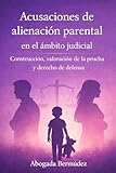 “Acusaciones de alienación parental en el ámbito judicial: construcción, valoración de la prueba y derecho de defensa” (Spanish Edition)