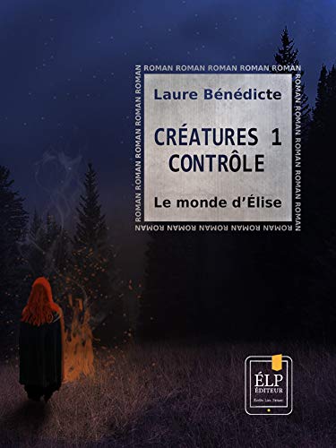 Télécharger Créatures 1 - Contrôle : Le monde d'Élise Livre PDF Gratuit