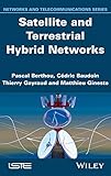 Satellite and Terrestrial Hybrid Networks (Networks and Telecommunications)