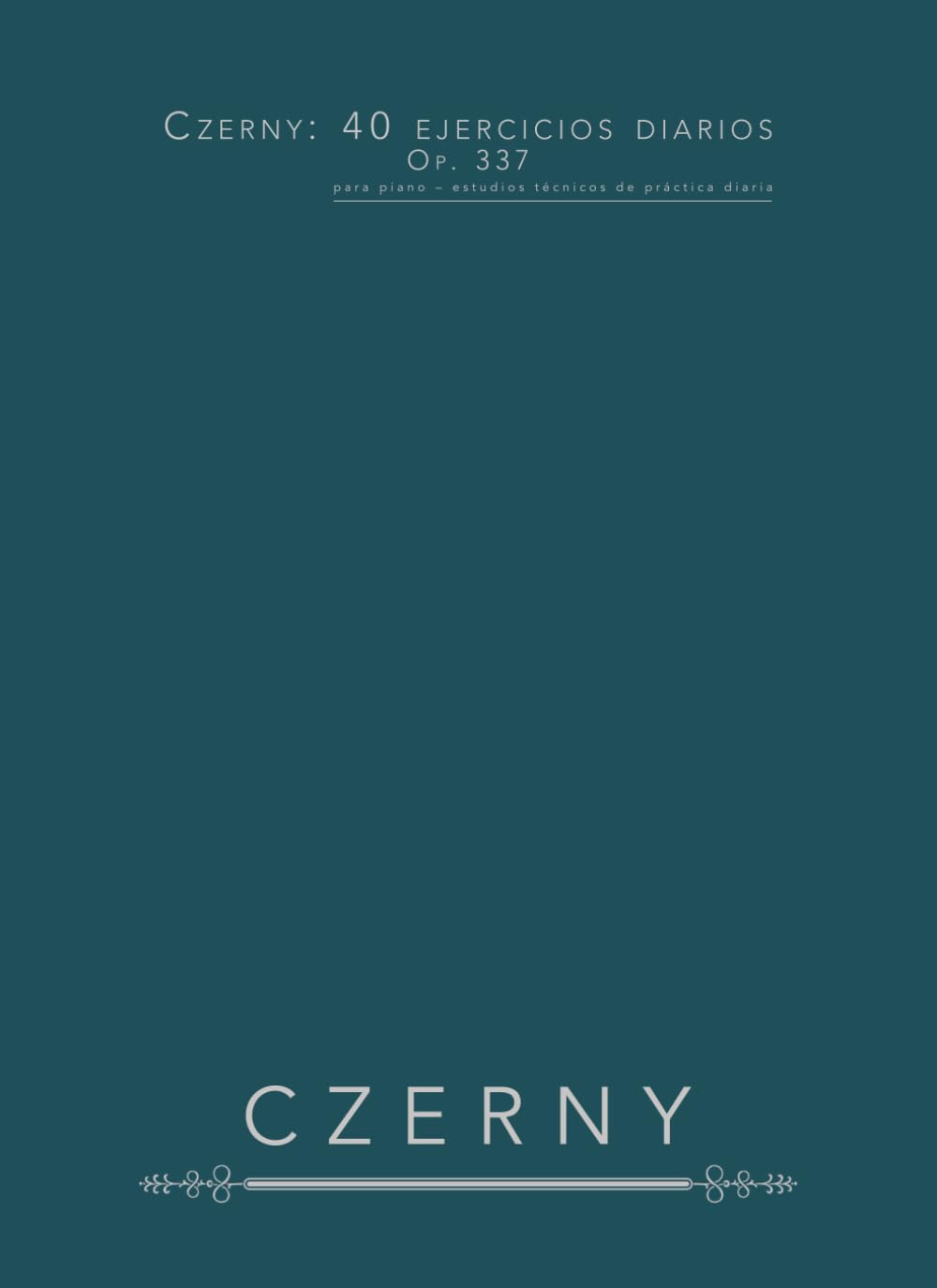 Czerny: 40 ejercicios diarios, op. 337: Para piano – estudios técnicos de práctica diaria