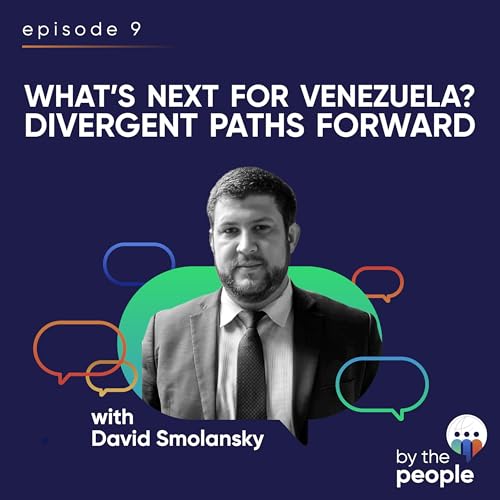 What&rsquo;s Next for Venezuela? Divergent Paths Forward with David Smolansky | Ep 9