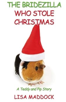 Paperback The Bridezilla Who Stole Christmas: A Teddy and Pip Story Book