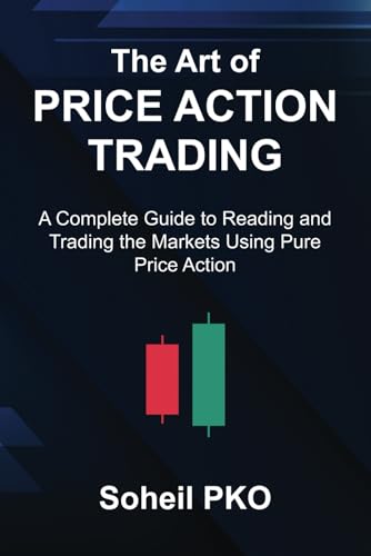 The Art of Price Action Trading: A Complete Guide to Reading and ...