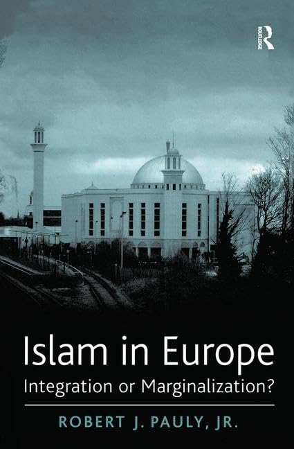 Islam in Europe: Integration or Marginalization?