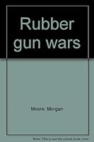 Rubber gun wars 0964841401 Book Cover