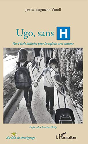 Télécharger Ugo, sans H: Vers l'école inclusive pour les enfants avec autisme livre En ligne