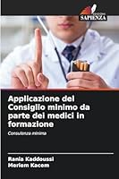 Applicazione del Consiglio minimo da parte dei medici in formazione (Italian Edition) 6200821585 Book Cover