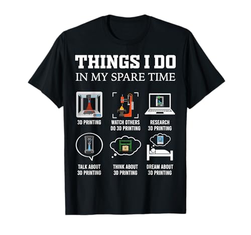 Things I Do in My Spare Time 3D Printing Funny 3D Printer T-Shirt
