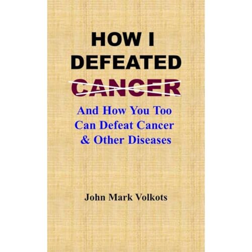 HOW I DEFEATED CANCER Audiolibro Por John Mark Volkots arte de portada