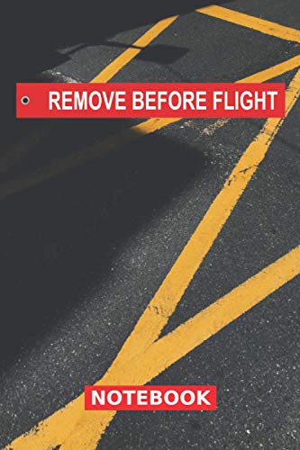 Remove Before Flight Notebook: Pilot notebook | Pilot logbook | Pilot handbook | Pilot flight log | Aviation Journal (notebook) | 100 lined pages 6x9 inch