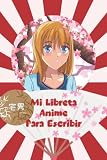 Mi Libreta Anime Para Escribir: Cuaderno Agenda Para Regalos de los Amantes del Cosplay
