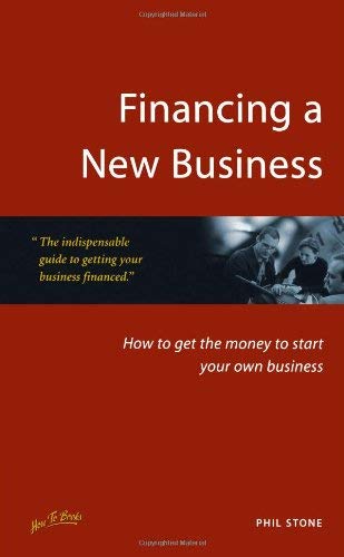 Financing a New Business: How to get the money to start your own business