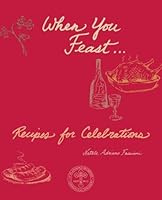 When You Feast: Recipes for Celebrations When You Feast 0881414832 Book Cover