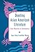 Reading Asian American Literature: From Necessity to Extravagance - Wong, Sau-ling Cynthia