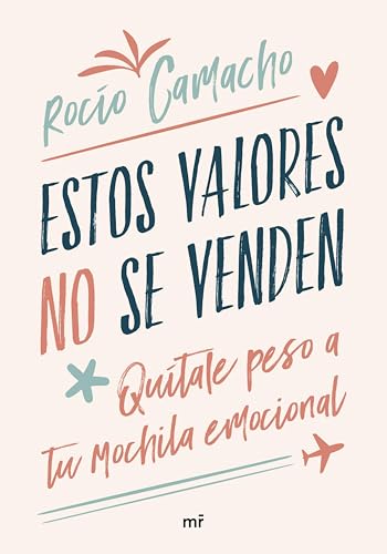 Estos Valores No Se Venden: Quítale Peso A Tu Mochila Emocional Crecimiento Personal Estos Valores No Se Venden: Quítale Peso A Tu Mochila Emocional Crecimiento Personal