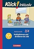  Klick! inklusiv - Grundschule / Förderschule - Mathematik - 3./4. Schuljahr: Multiplizieren und dividieren - Themenheft 9