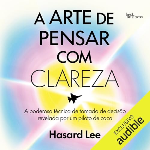 A arte de pensar com clareza Audiolivro Por Hasard Lee capa