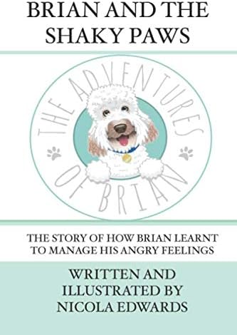 Brian and the Shaky Paws: The story of how Brian learnt to manage his angry feelings (Adventures of Brian)