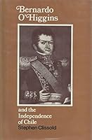 Bernardo O'Higgins and the Independence of Chile B0006BYN8I Book Cover