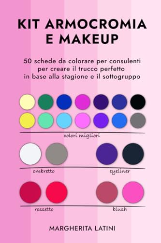 Kit armocromia e makeup: 50 schede da colorare per consulenti per creare il trucco perfetto in base alla stagione e il sottogruppo