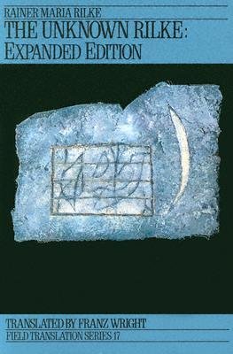 The unknown Rilke: Selected poems (Field transl... 0932440142 Book Cover