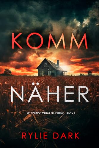 Komm näher: Ein Hannah-Mercy-FBI-Thriller (Band Eins)