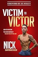 Victim to Victor: How to Overcome the Victim Mentality to Live the Life You Love 1719954836 Book Cover