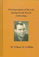 The Experiences of My Life during World War II (1939-1946) 0615576125 Book Cover