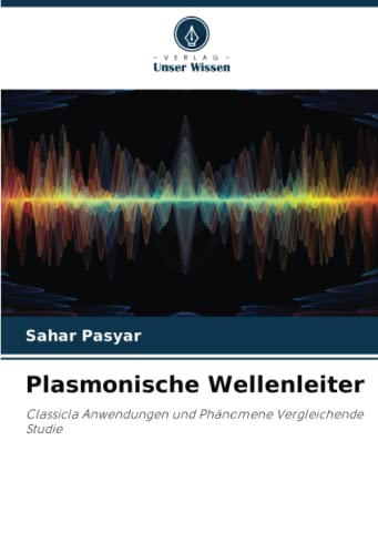 Plasmonische Wellenleiter: Classicla Anwendungen und Phänomene Vergleichende Studie
