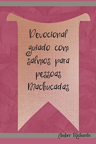 Devocional guiado com salmos para pessoas Machucadas - Richards, Amber