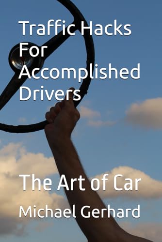 Traffic Hacks For Accomplished Drivers: The Art of Car