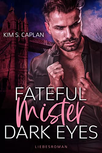 Fateful Mister Dark Eyes: Liebesroman von [Kim S. Caplan]